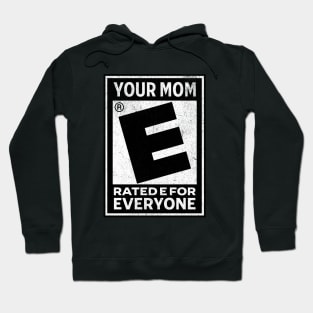 Your Mom Rated E For Everyone Hoodie